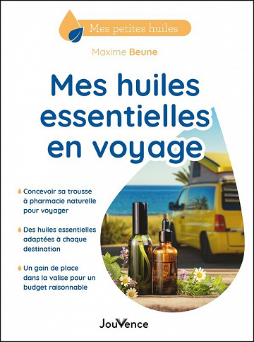 Mes huiles essentielles en voyage - Maxime Beune (2021)