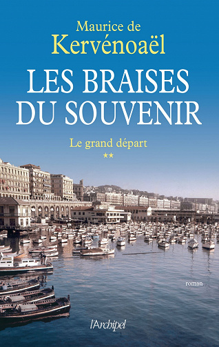 Maurice de Kervenoael - Les braises du souvenir, Tome 2: Le grand départ (2020)