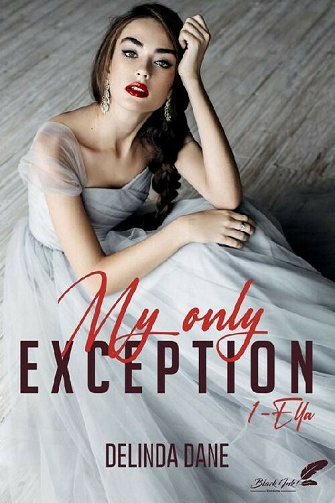 My only exception, tome 1 : Ella - Delinda Dane (2021)