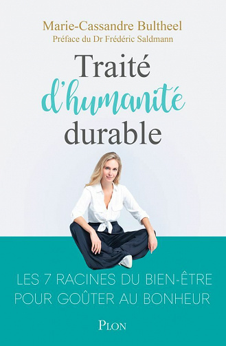 Traité d'humanité durable : Les 7 racines du bien-être pour goûter au bonheur - Marie-Cassandre Bultheel