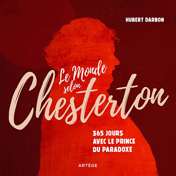 Le monde selon Chesterton - Une année avec le prince du paradoxe - Hubert Darbon (2021)