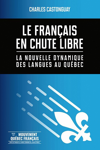 Le Français en chute libre : la nouvelle dynamique des langues au Québec - Charles Castonguay (2021)