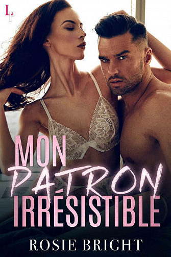 Mon Patron Irrésistible - Rosie Bright (2021)