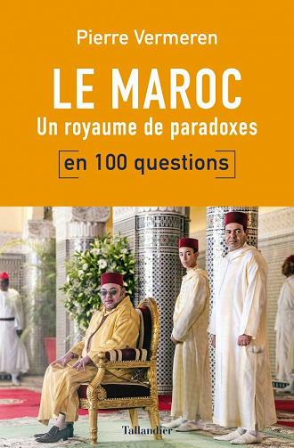 Le Maroc en 100 questions: Un royaume de paradoxes - Pierre Vermeren (2020)