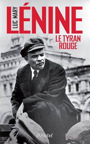 Luc Mary - Lénine, Le tyran rouge