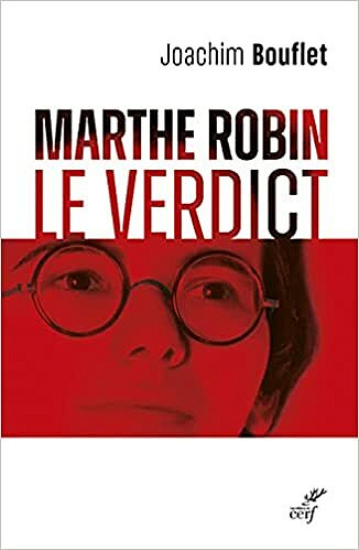 Marthe Robin - Le verdict - Joachim Bouflet (2021)