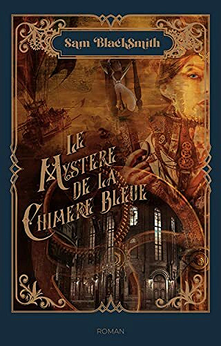 Le Mystère de la Chimère Bleue - Sam BlackSmith (2021)