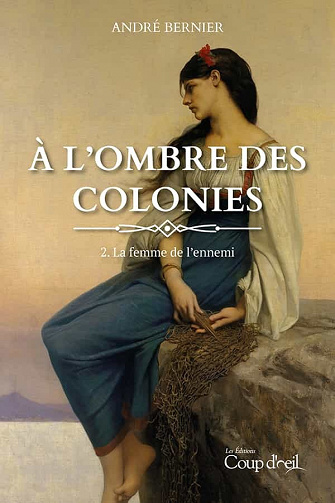 À l'ombre des colonies - La femme de l'ennemi (tome 2) - André Bernier (2021)