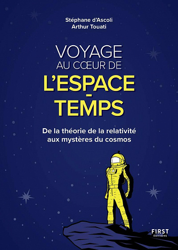 Voyage au cœur de l'espace-temps : De la théorie de la relativité aux mystères du cosmos - Stéphane d'Ascoli, Arthur Touati (2021)