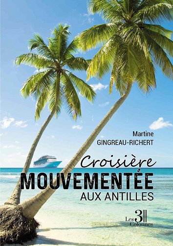 Croisière mouvementée aux Antilles - Martine Gingreau-Richert (2021)
