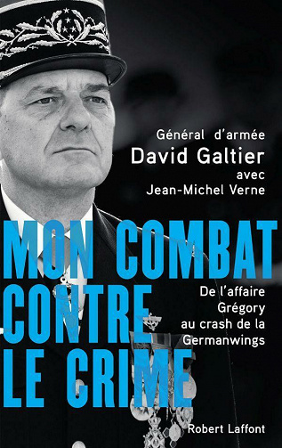 Mon combat contre le crime - De l'affaire Grégory au crash de la Germanwings - David Galtier, Jean-Michel Verne (2020)