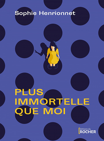 Plus immortelle que moi - Sophie Henrionnet (2021)