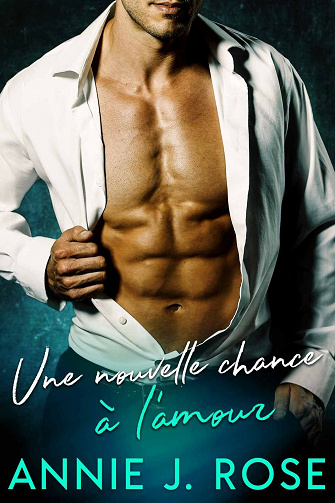 Une Nouvelle Chance à L'amour - Annie J. Rose (2021)