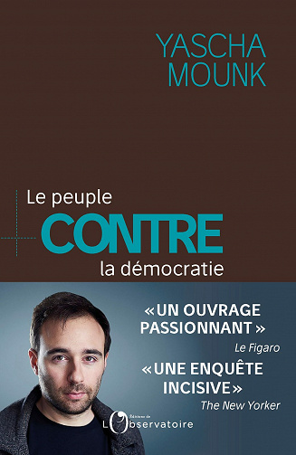 Le peuple contre la démocratie - Yascha Mounk