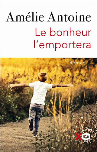 Le bonheur l'emportera - Amélie Antoine (2021)