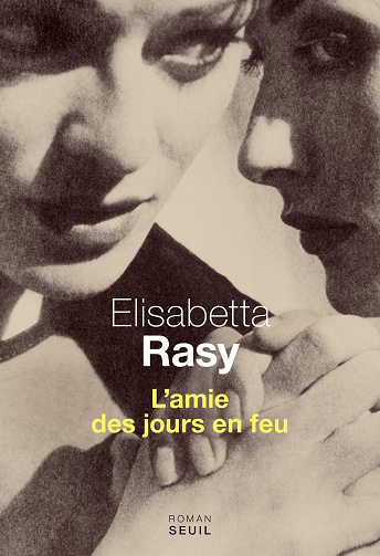Elisabetta Rasy - L'amie des jours en feu