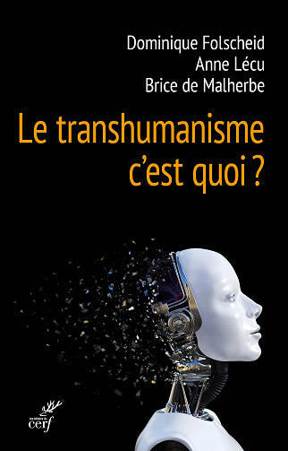 Dominique Folscheid, Anne Lecu, Brice de Malherbe - Le transhumanisme, c'est quoi ?