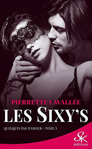 Les Sixy's, tome 3 : Quelques pas d'amour - Pierrette Lavallée (2021)