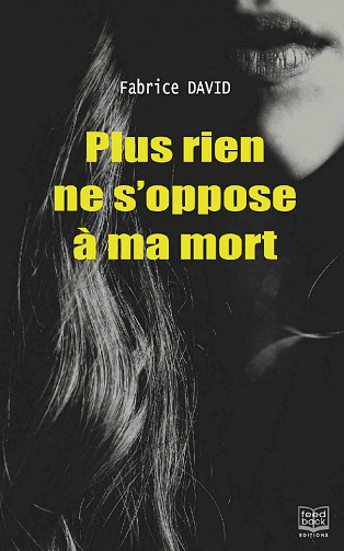 Plus rien ne s'oppose à ma mort - Fabrice David (2021)