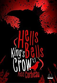 Hells Bells (King's Crow t. 1) - Petit Corbeau (2020)