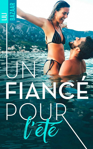 Un fiancé pour l'été - Lili Bazaar (2021)