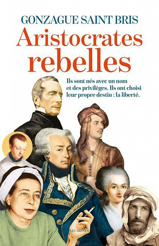 Les aristocrates rebelles - Gonzague Saint bris