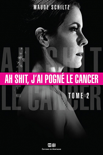 Maude Schiltz - Ah shit, j'ai pogné le cancer, Tome 2