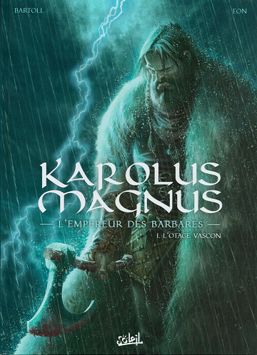 Karolus Magnus - L'empereur des barbares - Tome 1 - L'otage vascon (2021)