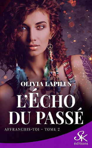 Affranchis-toi: L'écho du passé, T2 - Olivia Lapilus (2021)