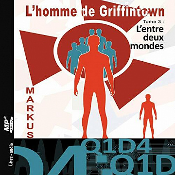L'entre Deux Mondes: L'homme de Griffintown, Tome 3 - Markus (2020)