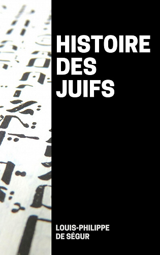 Histoire des Juifs - Louis-Philippe de Ségur (2021)