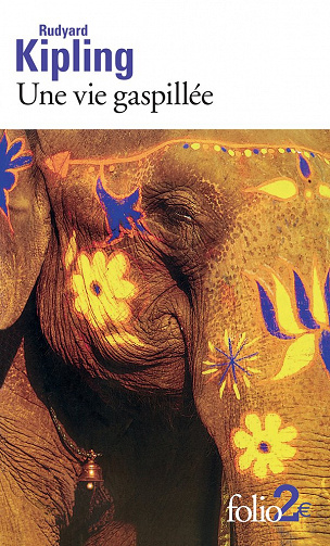 Rudyard Kipling - Une vie gaspillée et autres nouvelles