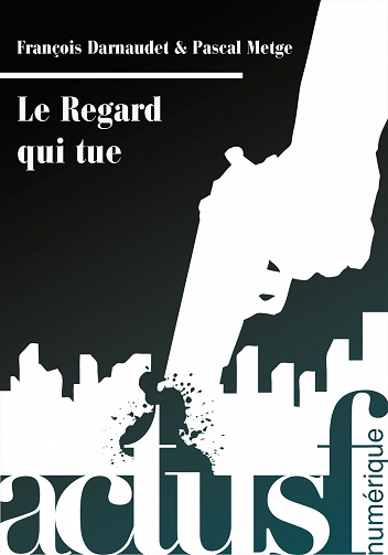 Le Regard qui tue - Francois Darnaudet, Pascal Metge