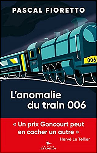 L'anomalie du train 006 - Pascal Fioretto (Rentrée Littérature 2021)