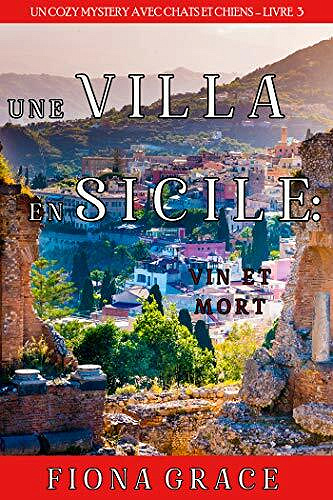 Une Villa en Sicile : Vin et Mort  - Fiona Grace (2021)