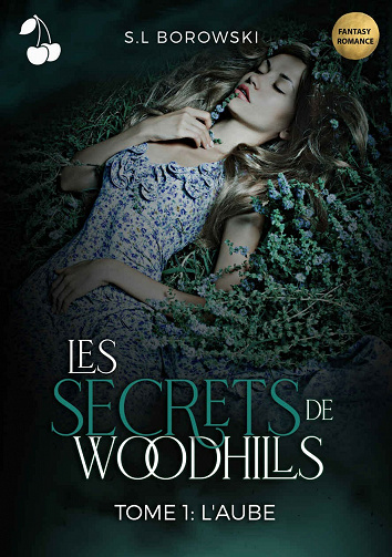 Les Secrets de Woodhills: Tome 1 : L'Aube - S.L Borowski (2021)