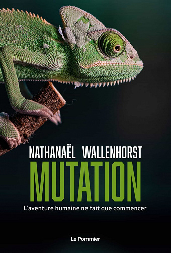 Mutation: L'aventure humaine ne fait que commencer - Nathanaël Wallenhorst (2021)