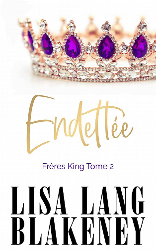 endettée (Les Frères King, T2) - Lisa Lang Blakeney (2021)
