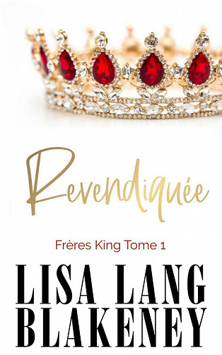 Revendiquée (Les Frères King, T1) - Lisa Lang Blakeney (2021)