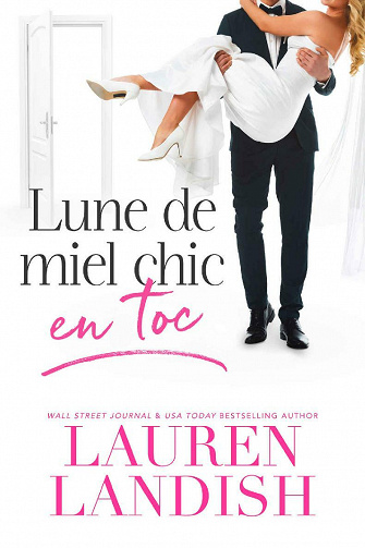 Lune de miel chic en toc (Série Chic et Toc t. 3) - Lauren Landish (2021)