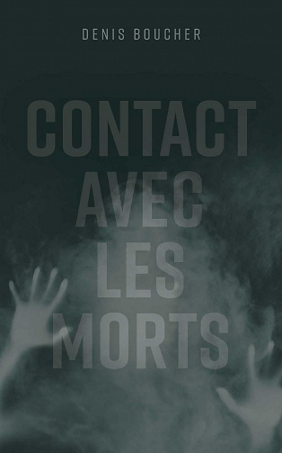 Une enquête de l'Inspecteur Paranormal T1 Contact avec les morts - Denis Boucher (2021)