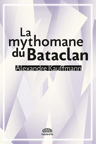 La mythomane du Bataclan - Alexandre Kauffmann (2021)