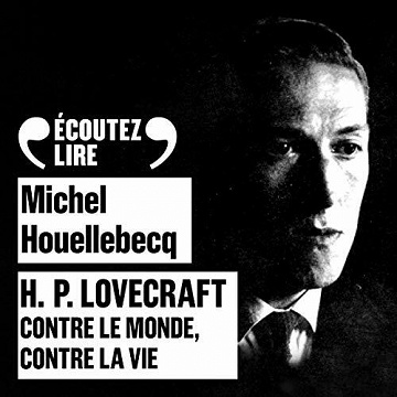 H. P. Lovecraft: Contre le monde, contre la vie - Michel Houellebecq (2020)