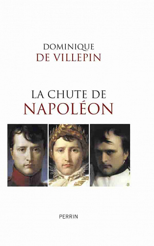 Dominique de Villepin - La chute de Napoléon