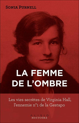 La femme de l'ombre : les vies secrètes de virginia hall, l'ennemie n°1 de la gestapo - Sonia Purnell (2021)