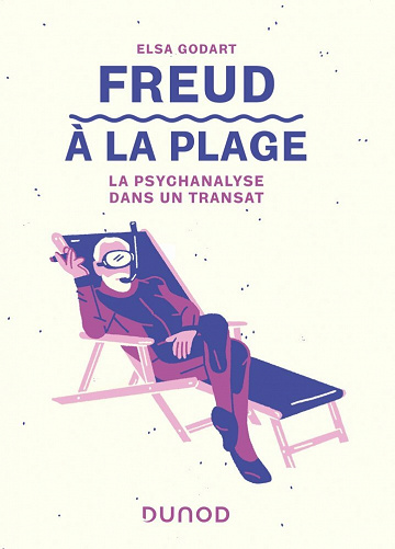 Freud à la plage - La psychanalyse dans un transat - Elsa Godart (2021)