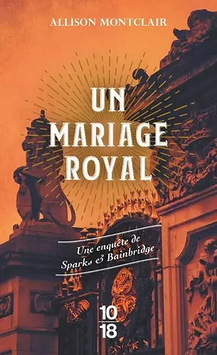 Un mariage royal (Une enquête de Sparks & Bainbridge, T2) - Allison Montclair (2021)
