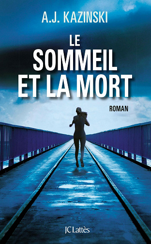 Le sommeil et la mort - A.J. Kazinski