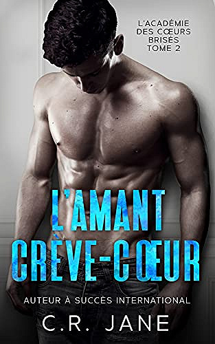 L'académie des coeurs brisés T2 : L'Amant Crève-Cœur - C.R. Jane (2021)