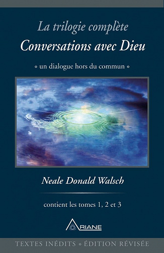 Neale Donald Walsch - Conversations avec Dieu, la trilogie complète